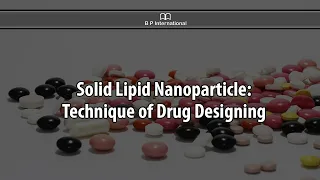 Solid Lipid Nanoparticle: Technique of Drug Designing