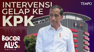 Untuk Apa Jokowi Mengintervensi dan Melemahkan KPK | Bocor Alus Politik