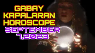 GABAY KAPALARAN HOROSCOPE SEPTEMBER 7,2023 KALUSUGAN, PAG-IBIG AT DATUNG-APPLE PAGUIO7