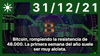 Bitcoin, rompiendo la resistencia de 48.000. La primera semana del año suele ser muy alcista.