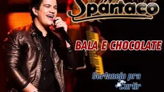 Spártaco - Bala e Chocolate (Lançamento TOP Sertanejo 2013 - Oficial DVD)