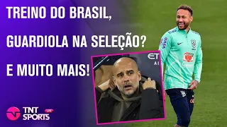 TREINO DO BRASIL, GUARDIOLA NA SELEÇÃO? MANÉ FORA DA COPA, ENTREVISTA DO CR7 E MAIS  TNT SPORTS LIVE