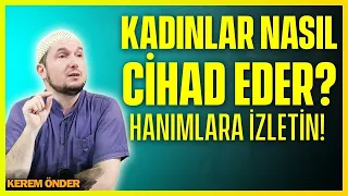 HANIMLARINIZA İZLETİN! - Kadınlar nasıl cihad edebilir? / Kerem Önder