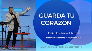 Guarda tu corazón - Pastor José Manuel Sierra