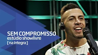 Sem Compromisso no Estúdio Showlivre - Apresentação na íntegra