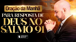 Oração da Manhã no Salmo 91 Da Resposta de Deus  - 16 de Março (Dia 3 ) @ViniciusIracet