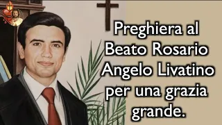 Preghiera al Beato Rosario Angelo Livatino per una grazia grande