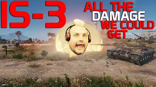 IS-3 ALL the damage we could get!  | World of Tanks
