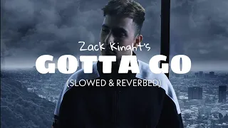 Zack Knight - Gotta Go (Slowed & Reverbed) | Melodic song 2022 #gottago #zackknight #slowedandreverb