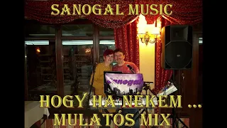 Sanogal music - Hogy ha nékem sok pénzem lesz - Mulatós Mix