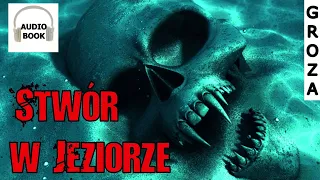 Stwór w jeziorze - audiobook pl, groza