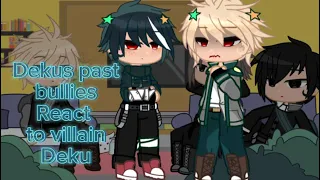 ||Dekus past bullies react to villain deku||Gacha club||mha