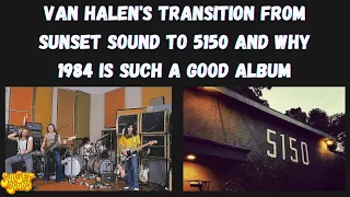 Van Halen Transition From Sunset Sound to 5150 & Why 1984 Is Such A Good Album.