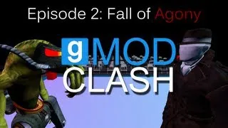 Gmod Clash: Episode 2 - Fall of Agony