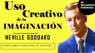 Uso Creativo de la IMAGINACIÓN [Curso Completo] | NEVILLE GODDARD - AUDIOLIBRO COMPLETO EN ESPAÑOL