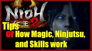 Nioh 2 Tips or How Magic, Ninjutsu, and Skills Work