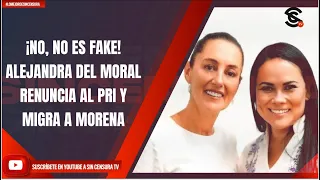 ¡NO, NO ES FAKE! ALEJANDRA DEL MORAL RENUNCIA AL PRI Y MIGRA A MORENA