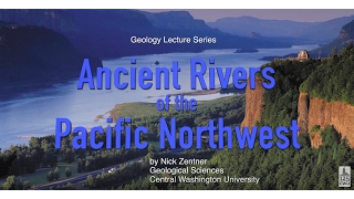 Ancient Rivers of the Pacific Northwest