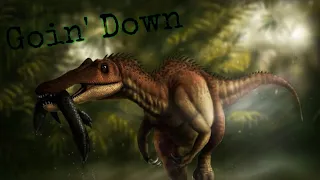 Baryonyx Tribute {Goin' Down}