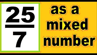 25/7 as mixed number. An improper fraction to mixed number, an example.