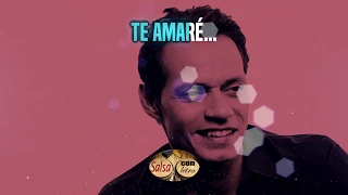 Te amaré - Marc Anthony+letra (SalsaConLetra) HQ