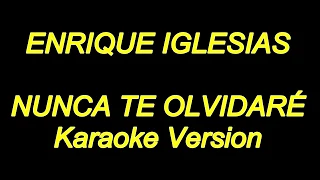 Enrique Iglesias - Nunca Te Olvidare (Karaoke Lyrics) NUEVO!!