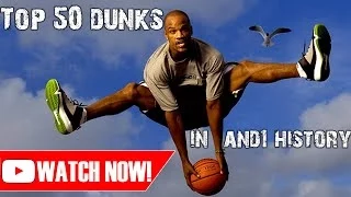 TOP 50 GREATEST DUNKS IN AND1 HISTORY!