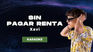 Sin Pagar Renta - Xavi || KARAOKE ||