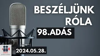 Beszéljünk róla-Interaktív kérdések és válaszok (98.adás) - 2024.05.28.