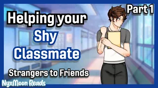 Helping Your Shy Classmate | (M4F) (Strangers to Friends) (Shy Speaker x Listener)