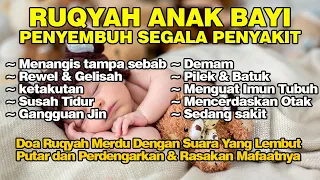 Ruqyah Bayi Susah Tidur, Rewel, Gelisah, Demam, Gangguan Jin Syaitan | Doa Penyembuh Segala Penyakit