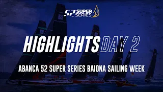 Day 2 HIGHLIGHTS - ABANCA 52 SUPER SERIES Baiona Sailing Week 2022