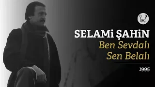 Selami Şahin - Ben Sevdalı Sen Belalı (Official Audio)
