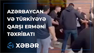 Azərbaycan və Türkiyəyə qarşı erməni təxribatı