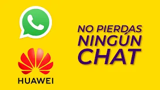 ¿Cómo hacer BACKUP de WhatsApp en Huawei sin GOOGLE y no perder tus chats?