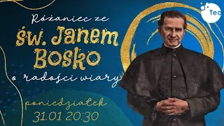 Różaniec na żywo Teobańkologia ze św. Janem Bosko o radości wiary 31.01 Poniedziałek