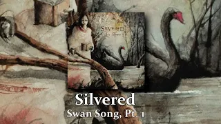 Silvered  - Swan Song (Part 1)