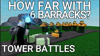 How Far Can You Go With 6 Barracks?  Tower Battles (justin5justin) (Roblox)