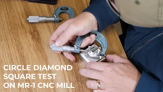 Evaluating the MR-1 CNC Mill Accuracy by Machining & Measuring a Circle Diamond Square Test Coupon
