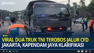 Viral Dua Truk TNI Terobos Jalur CFD Jakarta, Kapendam Jaya Klarifikasi