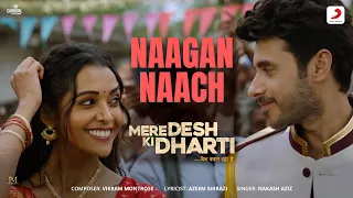 Naagan Naach | Mere Desh Ki Dharti | Vikram Montrose |Divya Kumar| Divyenndu, Anupriya l Inaamullhaq