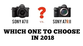 Why I Still Choose the SONY A7 II OVER A7R II in 2018