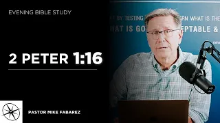 2 Peter 1:16 | Evening Bible Study | Pastor Mike Fabarez