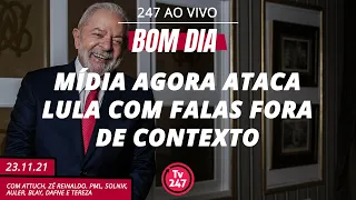 Bom dia 247: Mídia agora ataca Lula com falas fora de contexto (23.11.21)