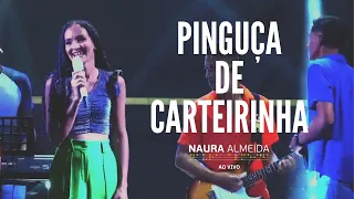 Naura Almeida - Pinguça de Carteirinha (Ao Vivo)