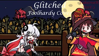 Glitched - Foolhardy Cover | R vs. Megumin