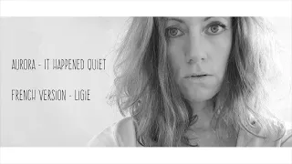 It Happened Quiet - Aurora (LIGIE French Version)