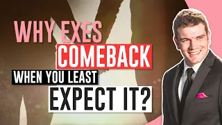 Why Exes Come Back When You Least Expect It