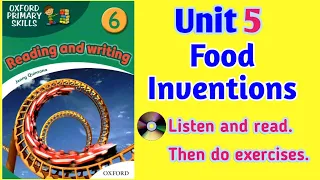 Oxford primary Skills Reading and Writing 6 Level 6 Unit 5 Food inventions (with audio & exercises)