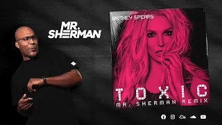 Britney Spears - Toxic (Mr. Sherman Remix)